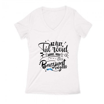 Az élet túl rövid - e car Női V Kivágott póló