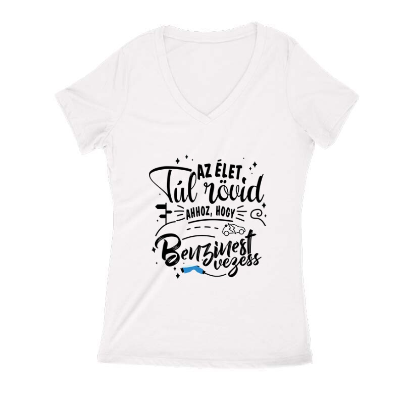 Az élet túl rövid - e car Női V Kivágott póló