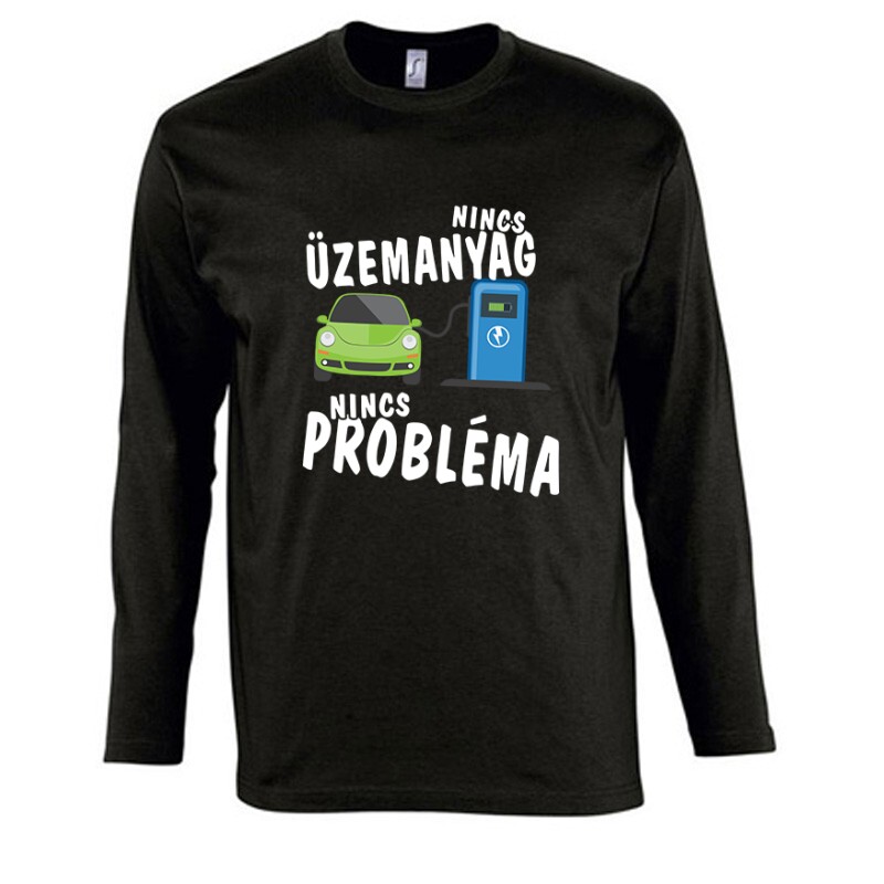 Nincs üzemanyag- nincs probléma Hosszú Ujjú Póló