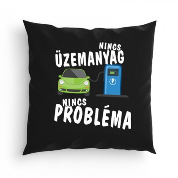 Nincs üzemanyag- nincs probléma Párna
