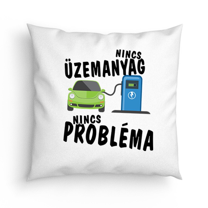 Nincs üzemanyag- nincs probléma Párna