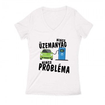 Nincs üzemanyag- nincs probléma Női V Kivágott póló