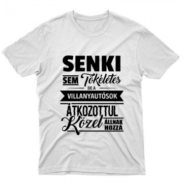 Senki sem tökéletes - villanyautósok Unisex Póló