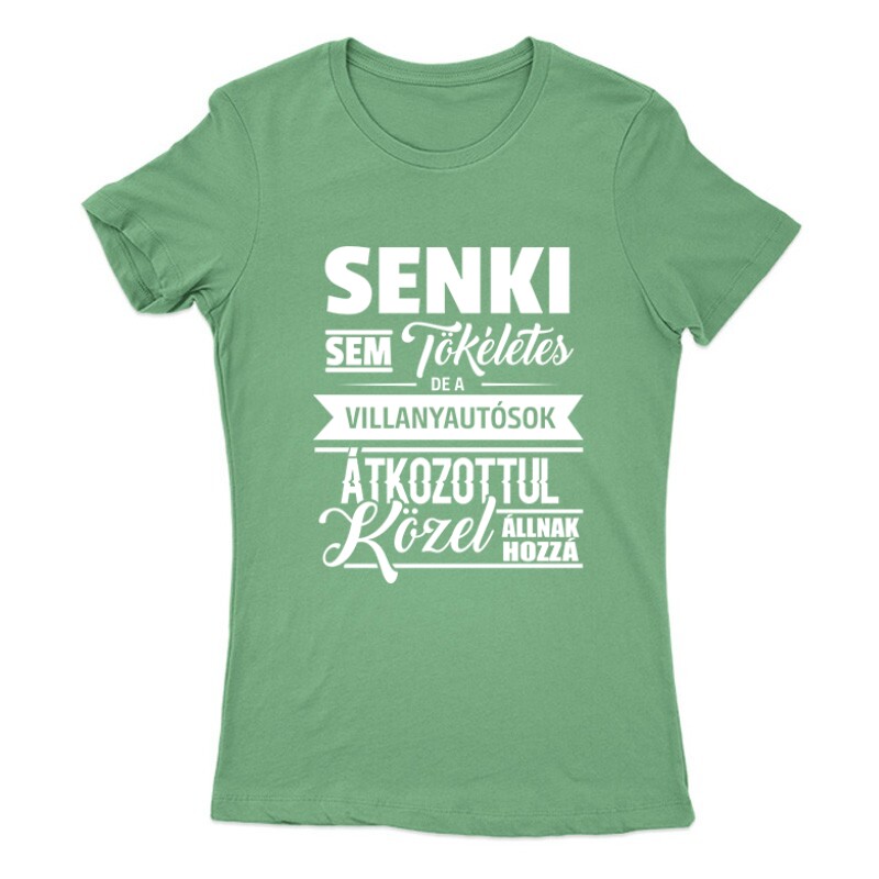 Senki sem tökéletes - villanyautósok Női Póló