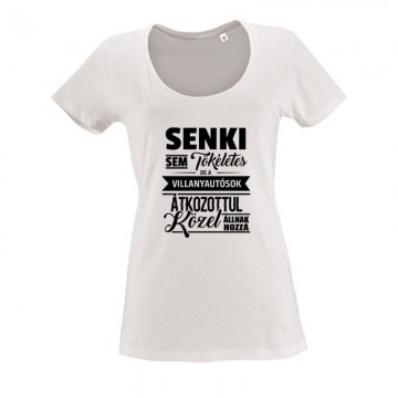 Senki sem tökéletes - villanyautósok Női O Nyakú Póló