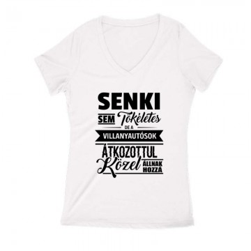 Senki sem tökéletes - villanyautósok Női V Kivágott póló