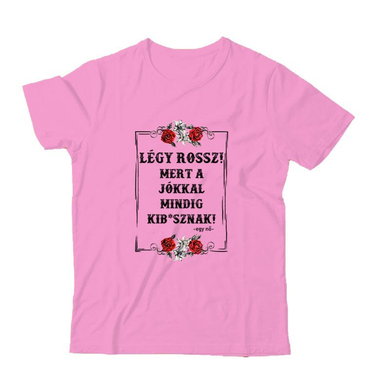 Légy Rossz (egy nő) Gyermek Póló