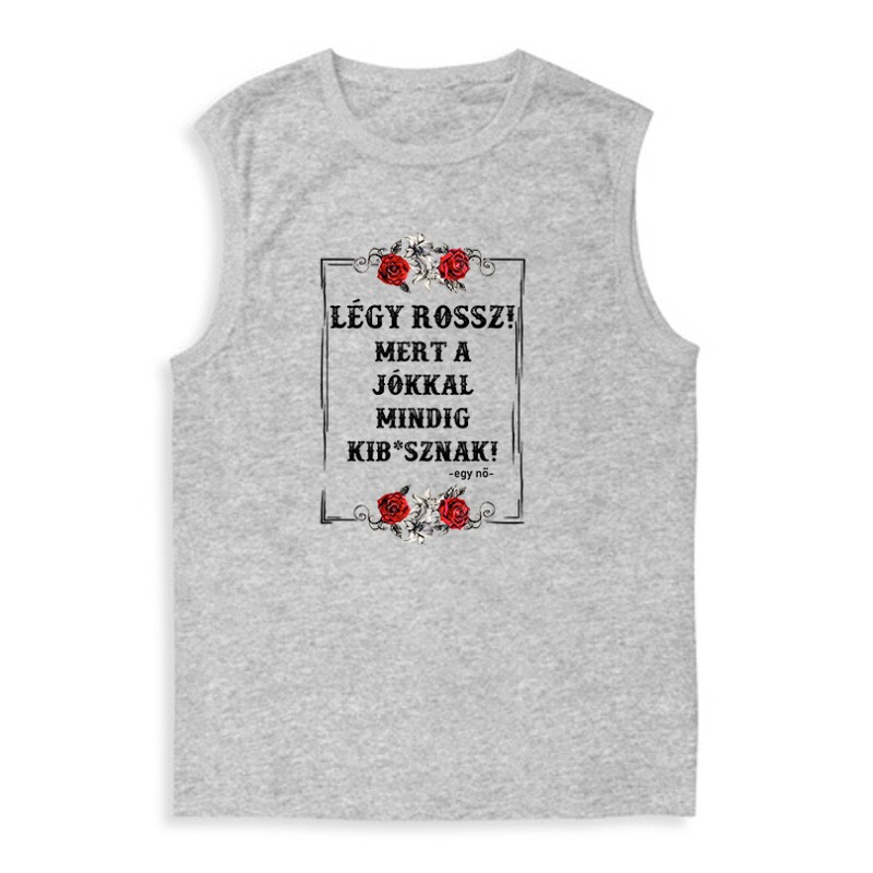 Légy Rossz (egy nő) Férfi Trikó