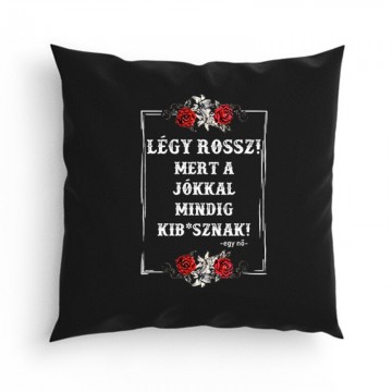 Légy Rossz (egy nő) Párna