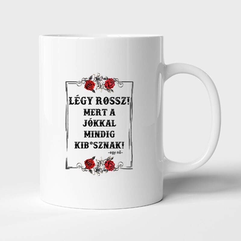 Légy Rossz (egy nő) Bögre