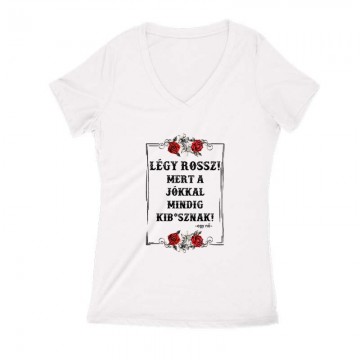 Légy Rossz (egy nő) Női V Kivágott póló