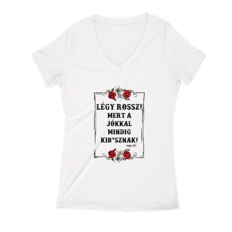 Légy Rossz (egy nő) Női V Kivágott póló