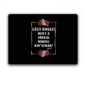 Légy Rossz (egy nő) Egérpad