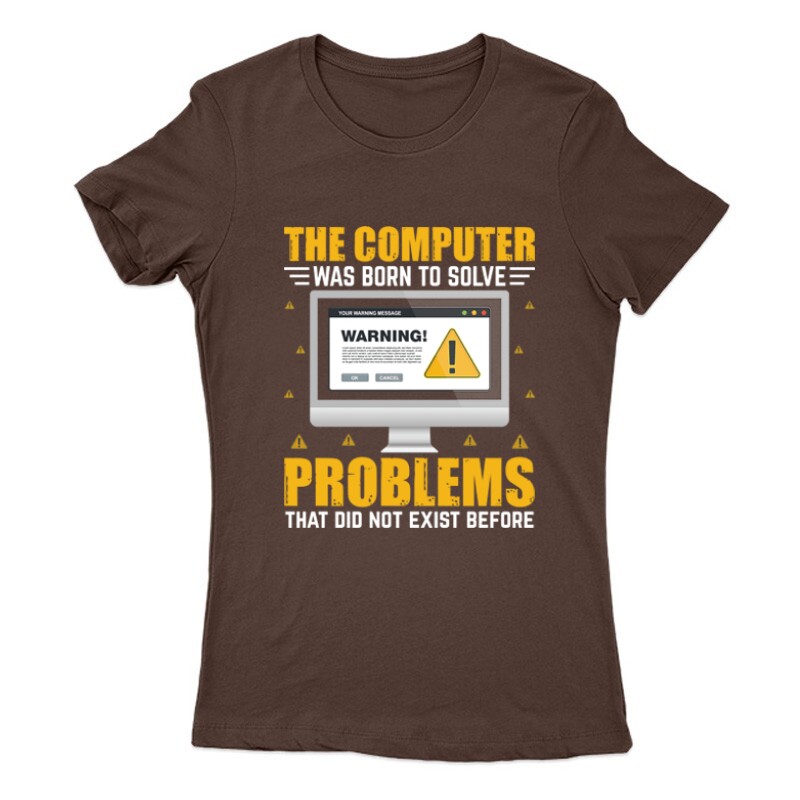 The Computer was born to solve Női Póló