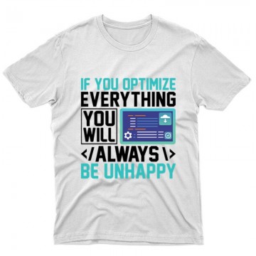 If you optimize everything...