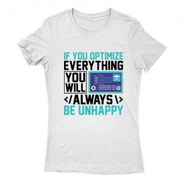 If you optimize everything...