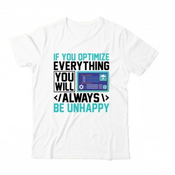 If you optimize everything...