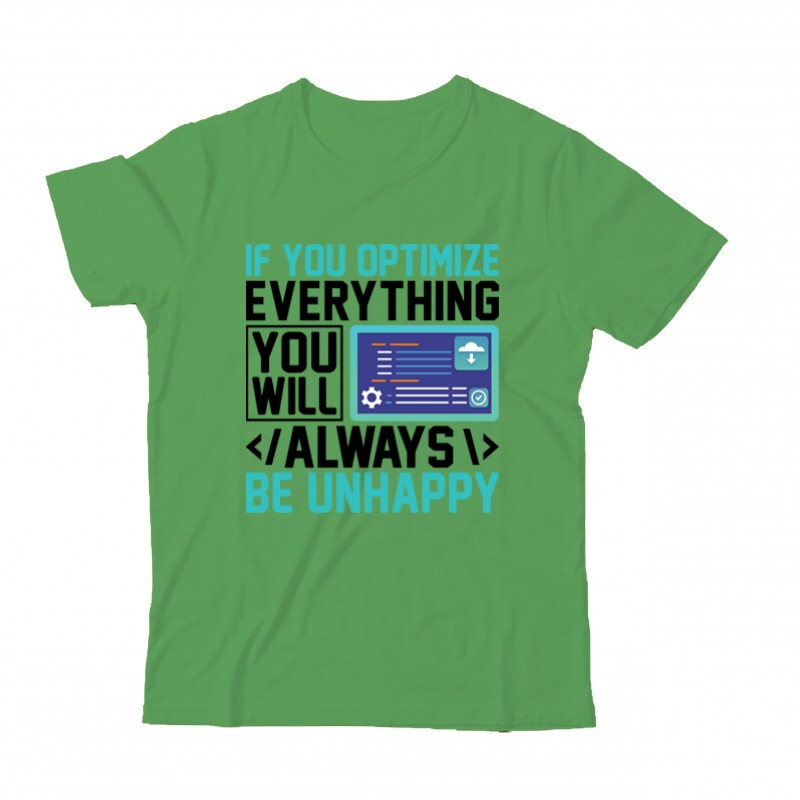 If you optimize everything Gyermek Póló
