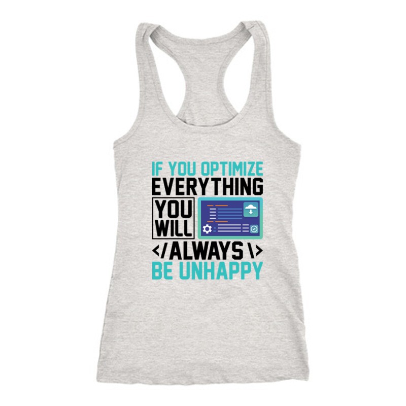 If you optimize everything Női Trikó