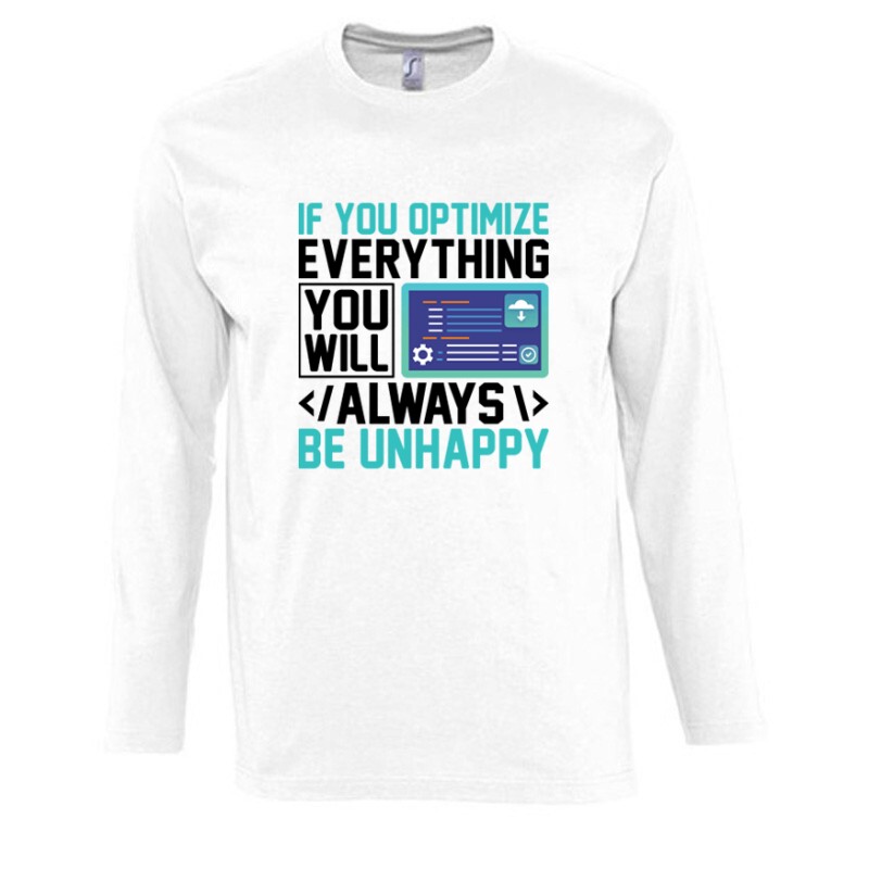If you optimize everything Hosszú Ujjú Póló