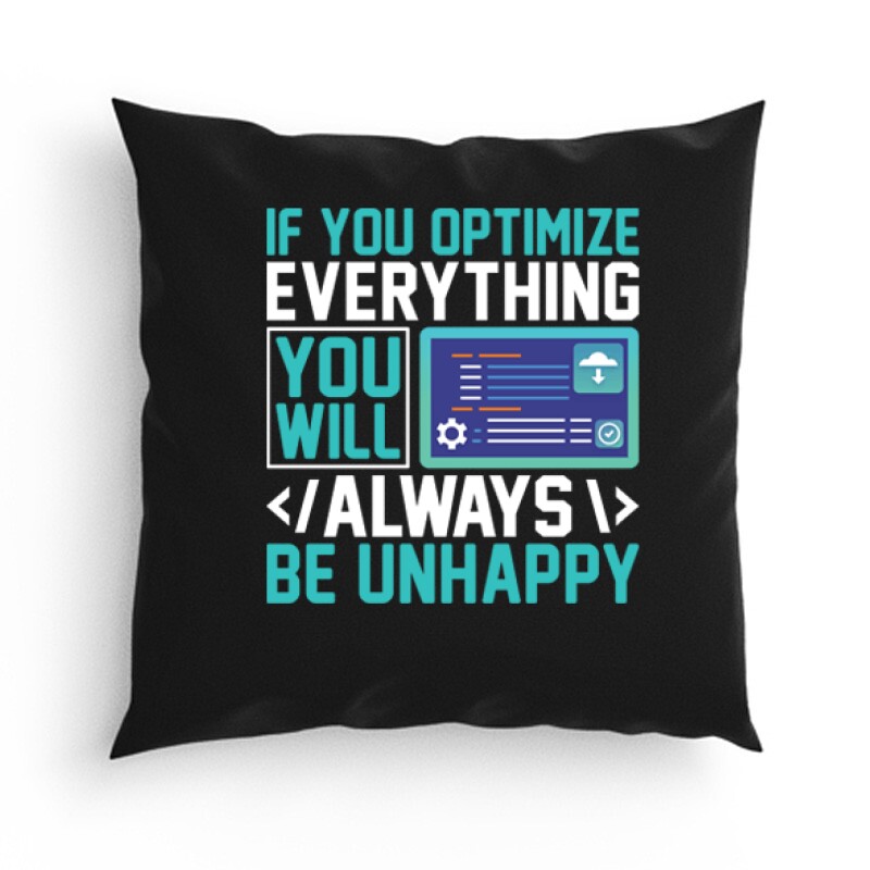 If you optimize everything Párna