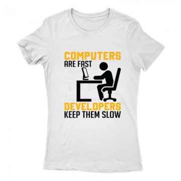 Developers keep them slow Női Póló