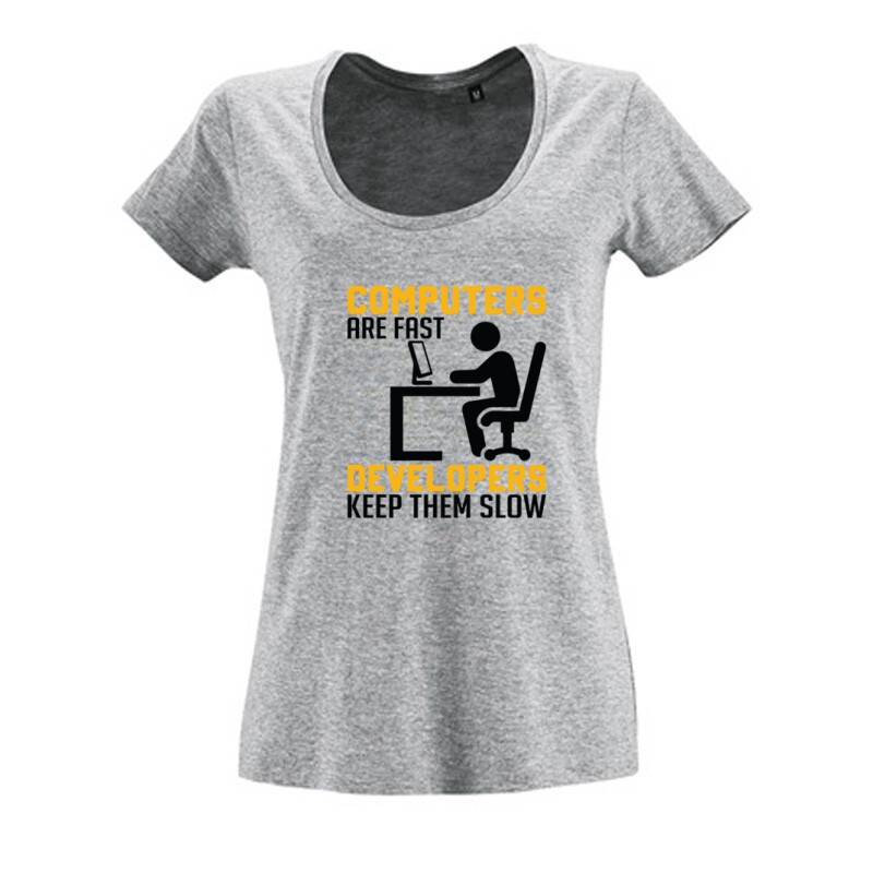 Developers keep them slow Női O Nyakú Póló