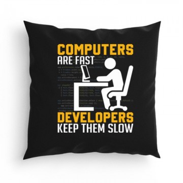 Developers keep them slow Párna