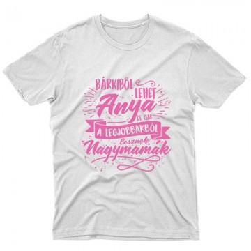 Legjobbak lesznek Nagymamák Unisex Póló