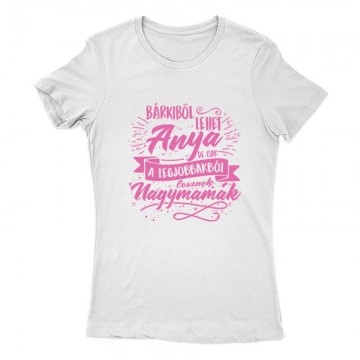 Legjobbak lesznek Nagymamák Női Póló