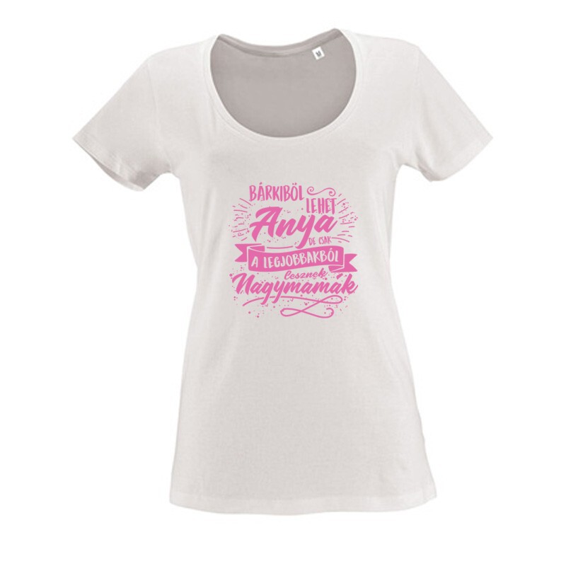 Legjobbak lesznek Nagymamák Női O Nyakú Póló