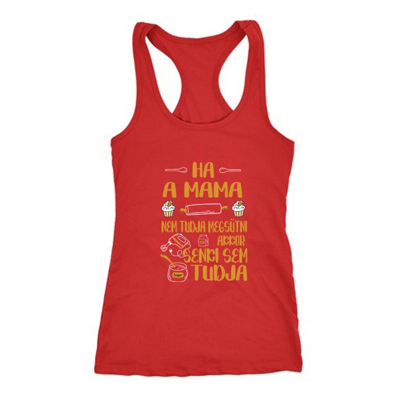Ha a mama nem tudja megsütni Női Trikó