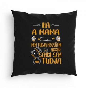Ha a mama nem tudja megsütni Párna