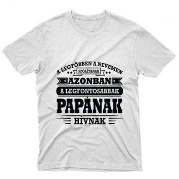 A legfontosabbak Nagypapának hívnak Unisex Póló