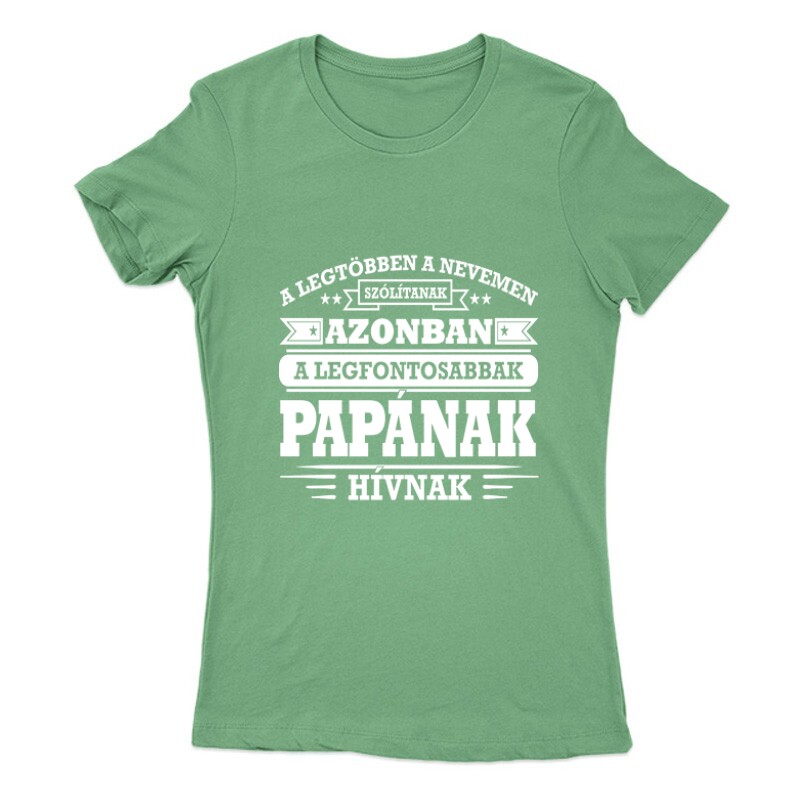 A legfontosabbak Nagypapának hívnak Női Póló
