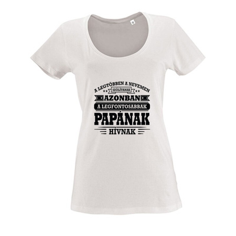 A legfontosabbak Nagypapának hívnak Női O Nyakú Póló