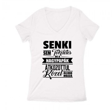 Senki sem tökéletes Nagypapa Női V Kivágott póló