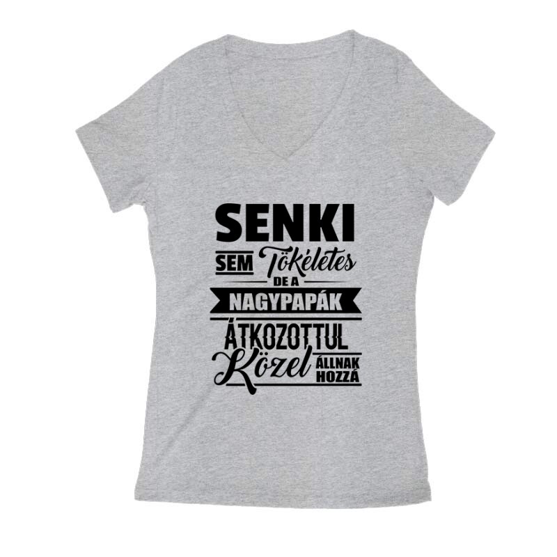 Senki sem tökéletes Nagypapa Női V Kivágott póló