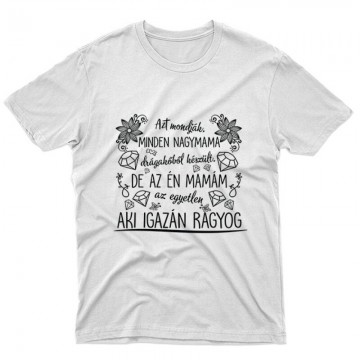 Azt mondják a nagymamák Unisex Póló