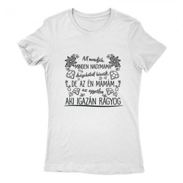 Azt mondják a nagymamák Női Póló