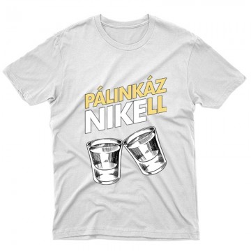 Pálinkázni kell Unisex Póló