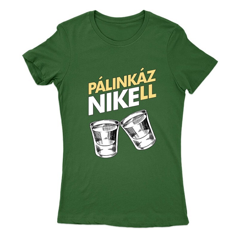 Pálinkázni kell Női Póló
