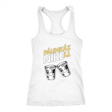 Pálinkázni kell Női Trikó
