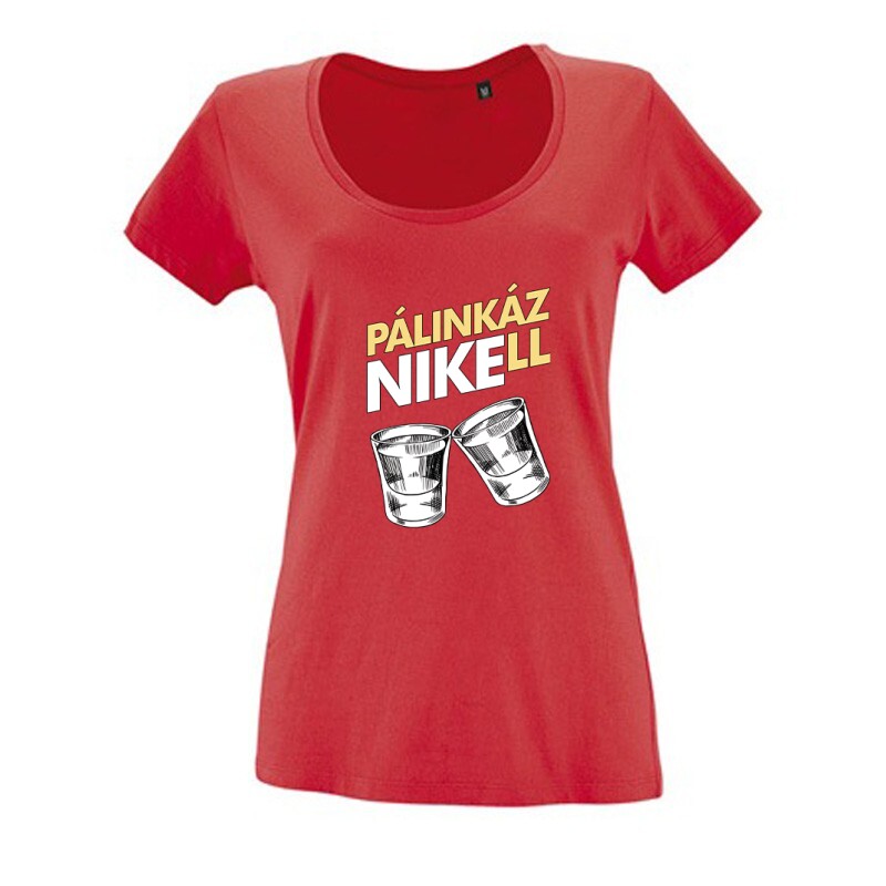 Pálinkázni kell Női O Nyakú Póló