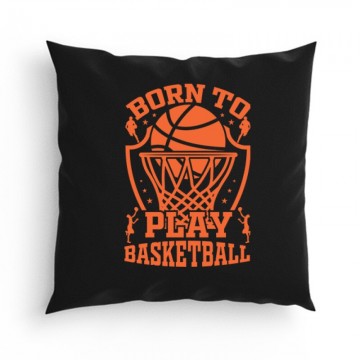 Born to play basketball Párna
