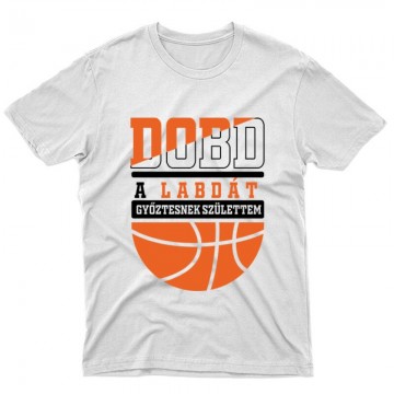 Dobd a labdát Unisex Póló