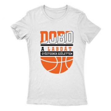 Dobd a labdát Női Póló