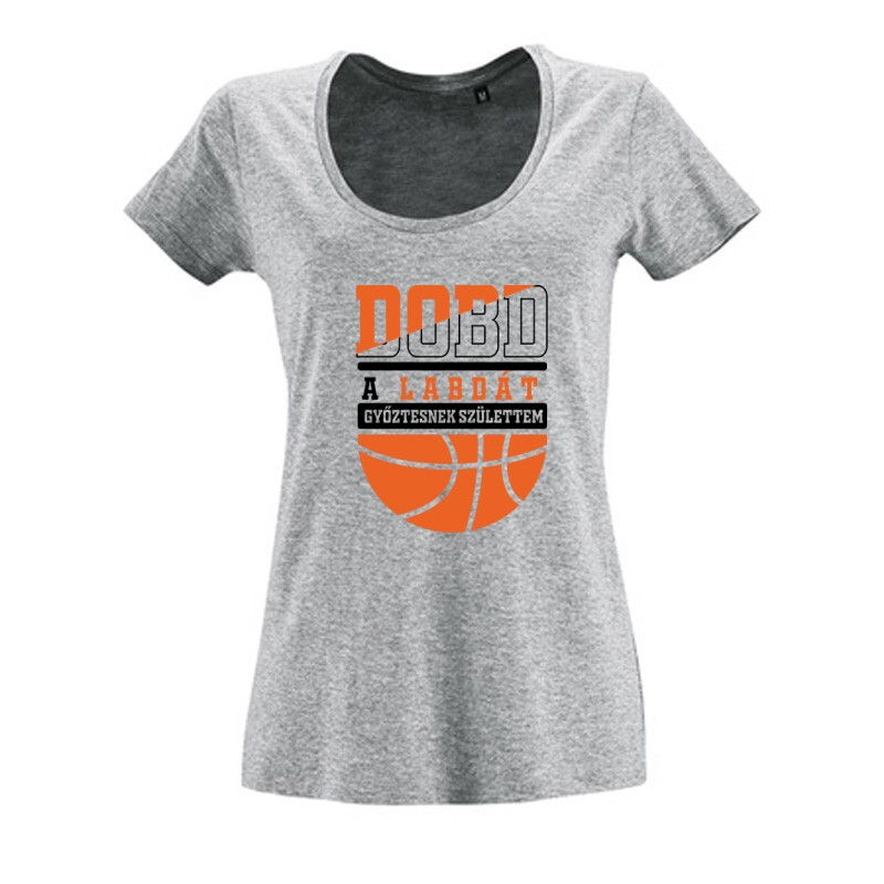 Dobd a labdát Női O Nyakú Póló