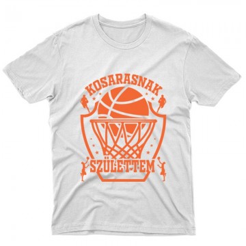 Kosarasnak születtem Unisex...