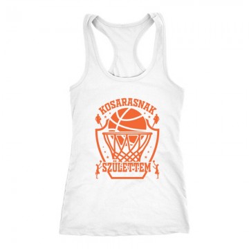 Kosarasnak születtem Női Trikó